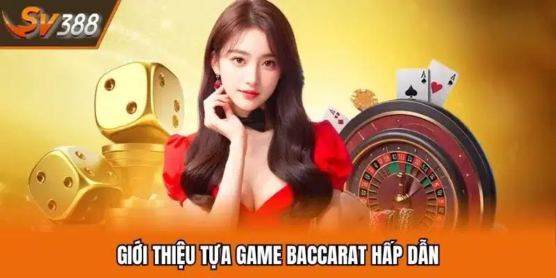 Baccarat là sản phẩm giải trí hấp dẫn tại Việt Nam