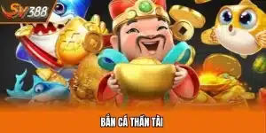 Bắn Cá Thần Tài - Đỉnh Cao Giải Trí Đổi Thưởng Số 1 Năm 2025