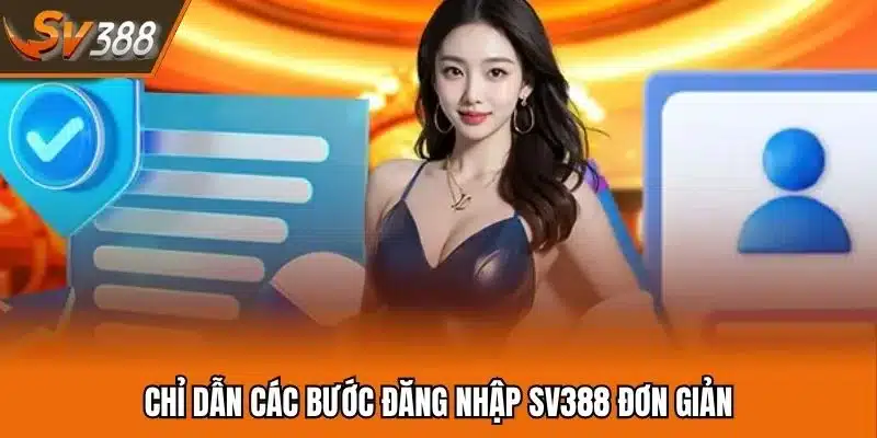 Chỉ dẫn các bước đăng nhập SV388 đơn giản