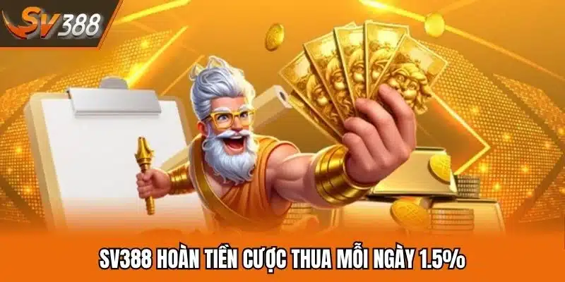 Hoàn tiền cược thua mỗi ngày lên tới 1.5%