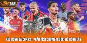 Kèo Bóng Đá Cúp C1 - Phân Tích Chuẩn Trước Giờ Bóng Lăn