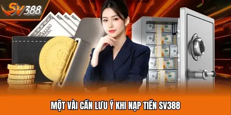 Một vài cần lưu ý khi nạp tiền SV388